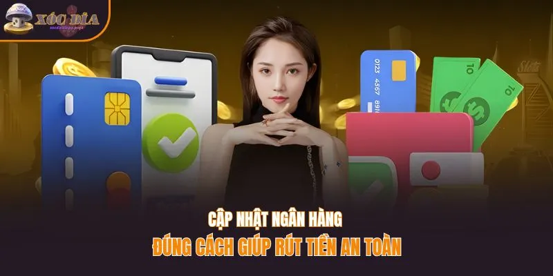 Cập nhật ngân hàng đúng cách giúp rút tiền an toàn