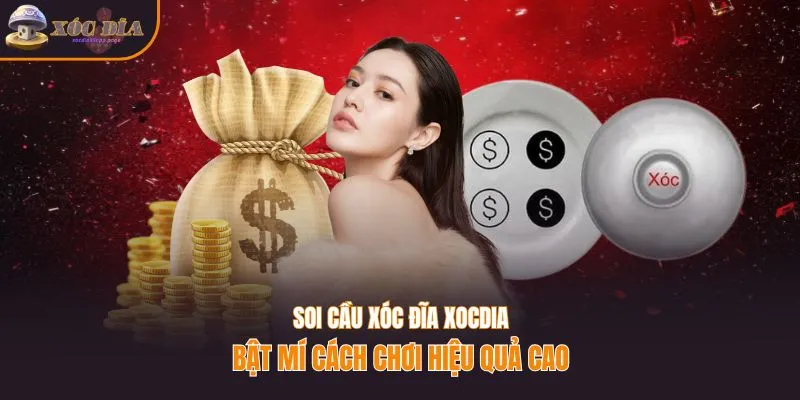 Soi cầu xóc đĩa Xocdia - Bật mí cách chơi hiệu quả cao