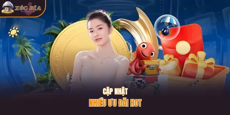 Cập nhật nhiều ưu đãi hot tại Xocdia88